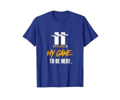 I Paused My Game To Be Here T-Shirt Cool Funny Gamer T-Shirt | free-classifieds-usa.com - 2