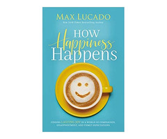 How Happiness Happens: Finding Lasting Joy in a World of Comparison, Disappointment, and Unmet Expec | free-classifieds-usa.com - 1
