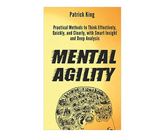Mental Agility: Practical Methods to Think Effectively, Quickly, and Clearly, with Smart Insight and | free-classifieds-usa.com - 1