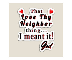 "That Love Thy Neighbor Thing" Fridge Magnet | free-classifieds-usa.com - 1