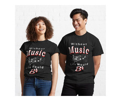 "Without Music Life Would B Flat" Classic T-Shirt | free-classifieds-usa.com - 1