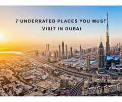 7 Underrated Places You must Visit in Dubai | free-classifieds-usa.com - 1