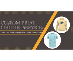 Custom Print Clothes Service: Learn To Create Personalized T-shirts And Hoodies | free-classifieds-usa.com - 1