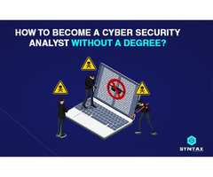 How to Become a Cyber Security Analyst Without a Degree? Visit Syntax Technologies | free-classifieds-usa.com - 1